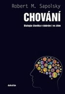 Chování: Biologie člověka v dobrém i ve zlém - Kniha