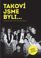 TAKOVÍ JSME BYLI…Studentské listy po 30 letech: Příběhy, názory, vzpomínky - Kniha