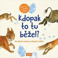 Kdopak to tu běžel?: Vzrušující cesta po stopách zvířat - Kniha