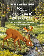 Vieš, kde bývajú zvieratká?: Malá objaviteľská výprava po lúkach a lesoch - Kniha