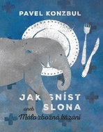 Jak sníst slona: aneb Málo zbožná kázání - Kniha