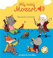 Můj malý Mozart: Zvuková knížka - Kniha