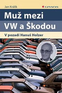 Muž mezi VW a Škodou: V pozadí Hanuš Holzer - Kniha