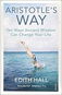 Aristotle's Way: Ten Ways Ancient Wisdom Can Change Your Life - Kniha