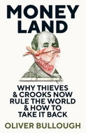 Moneyland: Why Thieves & Crooks now Rule the World & How to take it back - Kniha
