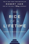 The Ride of a Lifetime: Lessons in Creative Leadership from the CEO of the Walt Disney Company - Kniha