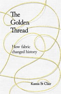 The Golden Thread: How Fabric Changed History - Kniha