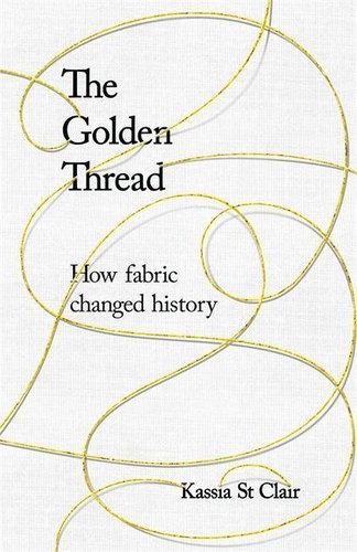 The Golden Thread: How Fabric Changed History - Kniha - Main image