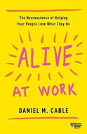 Alive at Work: The Nueroscience of Helping Your People Love What They Do - Kniha