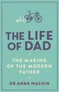 The Life of Dad: The Making of a Modern Father - Kniha