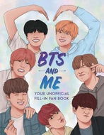 BTS and Me: Your Unofficial Fill-In Fan Book - Kniha