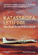 Katastrofa letu 001 na Zlatých pieskoch: Skutočný príbeh lietadla IL-18 OK-NAB na linke z Prahy do B - Kniha