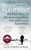 The Volunteer: The True Story of the Resistance Hero who Infiltrated Auschwitz - Kniha