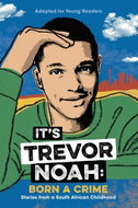 It's Trevor Noah: Born a Crime: Stories from a South African Childhood (Adapted for Young Readers) - Kniha