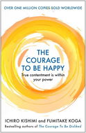 The Courage to be Happy: True Contentment Is In Your Power - Kniha