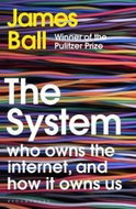 The System: Who Owns the Internet, and How It Owns Us - Kniha