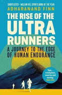 The Rise of the Ultra Runners: A Journey to the Edge of Human Endurance - Kniha