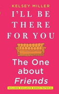 I'll Be There for You: The One about Friends - Kniha