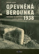 Opevněná Berounka 1938: Fortifikace na Berounsku a jejich obránci - Kniha