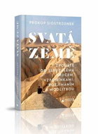 Svatá země: Z pouště do Jeruzaléma srdcem, vzpomínkami, rozjímáním a modlitbou - Kniha