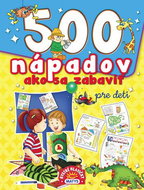 500 nápadov ako sa zabaviť pre deti - Kniha