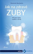 Jak na zdravé zuby: Přírodní léčba a péče o chrup - Kniha