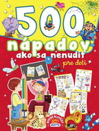 500 nápadov ako sa nenudiť pre deti - Kniha