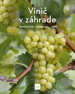 Vinič v záhrade: pestovanie - ochrana - zber - Kniha