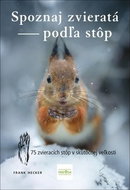 Spoznaj zvieratá podľa stôp: 75 zvieracích stôp v skutočnej veľkosti - Kniha