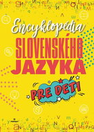 Encyklopédia slovenského jazyka pre deti - Kniha