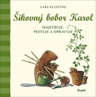 Šikovný bobor Karol majstruje, pestuje a opravuje - Kniha