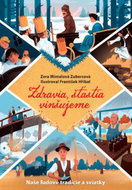 Zdravia, šťastia vinšujeme: Naše ľudové tradície a sviatky - Kniha