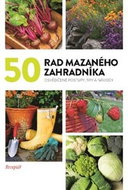 50 rad mazaného zahradníka: Osvědčené postupy, tipy a nápady - Kniha