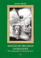 Kouzelné zrcadlo literatury: Od Gilgameše k Harlekýnovi - Kniha