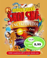 Ottova veľká školská encyklopédia: Zem, Zvieratá, Ľudia, Vesmír, 5000 zaujímavostí o svete okolo nás - Kniha
