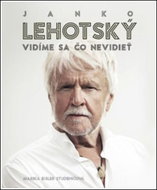 Janko Lehotský Vidíme sa čo nevidieť - Kniha