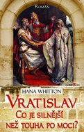 Vratislav Co je silnější než touha po moci? - Kniha