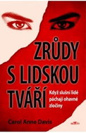 Zrůdy s lidskou tváří: Když slušní lidé páchají ohavné zločiny - Kniha