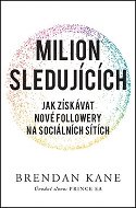Milion sledujících: Jak získávat nové followery na sociálních sítích - Kniha