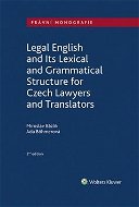 Legal English and Its Lexical and Grammatical Structure: for Czech Lawyers and Translators - Kniha