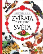 Zvířata z celého světa: Moje velká kniha - Kniha