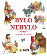 Bylo nebylo: Pohádky pro malé čtenáře - Kniha
