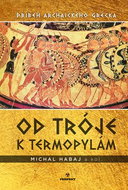 Od Tróje k Termopylám: Príbeh archaického Grécka - Kniha