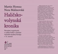 Haličsko-volynská kronika: Neznáme rozprávanie o rodine kráľov a kniežat východo-strednej Európy v 1 - Kniha