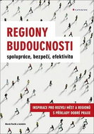 Regiony budoucnosti: Spolupráce, bezpečí, efektivita - Kniha