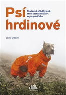 Psí hrdinové: Skutečné příběhy psů, kteří zachránili život svým páníčkům - Kniha
