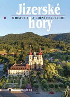 Jizerské hory: o historii a umění do roku 1813 - Kniha