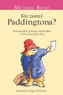 Kto zastaví Paddingtona?: Pozoruhodné príbehy medvedíka z Čiernočierneho Peru - Kniha