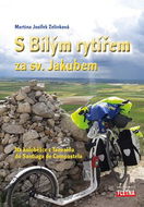 S Bílým rytířem za sv. Jakubem: Na koloběžce z Tanvaldu do Santiaga de Compostela - Kniha