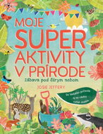 Moje super aktivity v prírode: Zábava pod šírym nebom - Kniha